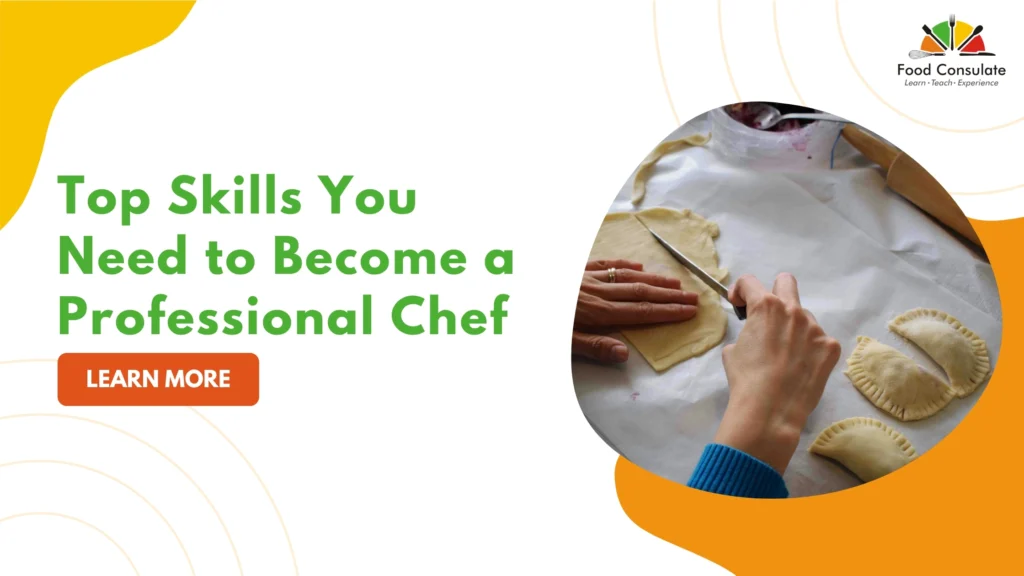 Top Skills You Need to Become a Professional Chef