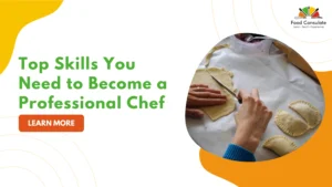 Top Skills You Need to Become a Professional Chef