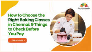 How to Choose the Right Baking Classes in Chennai: 9 Things to Check Before You Pay