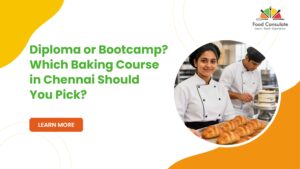 Diploma or bootcamp: choosing a baking course in Chennai at Food Consulate